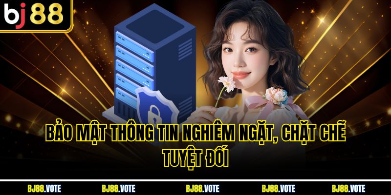 Hỗ Trợ Khách Hàng BJ88 - Dịch Vụ Chăm Sóc Chuyên Nghiệp 24/7 5 Bảo mật thông tin nghiêm ngặt, chặt chẽ tuyệt đối