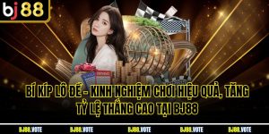 Bí Kíp Lô Đề – Kinh Nghiệm Chơi Hiệu Quả, Tăng Tỷ Lệ Thắng Cao Tại BJ88