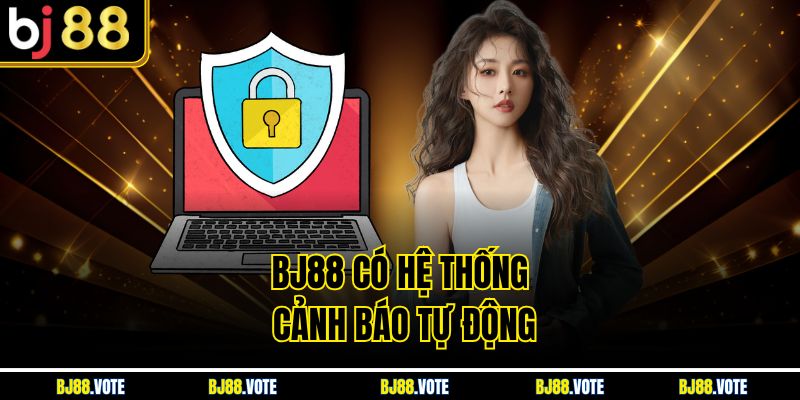 BJ88 có hệ thống cảnh báo tự động