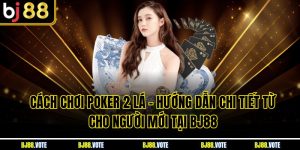 Cách Chơi Poker 2 lá - Hướng Dẫn Chi Tiết Cho Người Chơi
