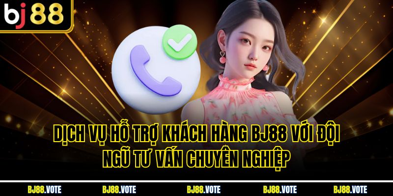 Hỗ Trợ Khách Hàng BJ88 - Dịch Vụ Chăm Sóc Chuyên Nghiệp 24/7 1 Dịch vụ hỗ trợ khách hàng BJ88 với đội ngũ tư vấn chuyên nghiệp