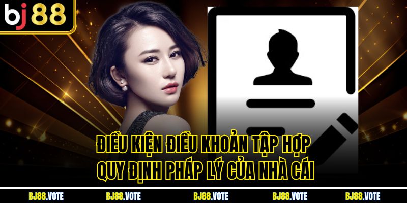 Điều Kiện Điều Khoản tập hợp quy định pháp lý của nhà cái
