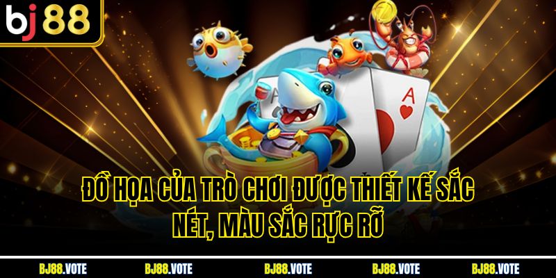 Bắn Cá Đổi Xu – Trải Nghiệm Giải Trí Hấp Dẫn Và Đổi Thưởng Cực Nhanh 4 Đồ họa của trò chơi được thiết kế sắc nét, màu sắc rực rỡ