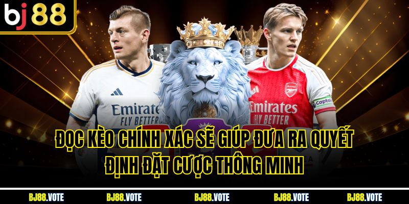 Kèo 1/4 Là Gì Và Hướng Dẫn Chi Tiết Cách Chơi Tại BJ88 3 Đọc kèo chính xác sẽ giúp đưa ra quyết định đặt cược thông minh