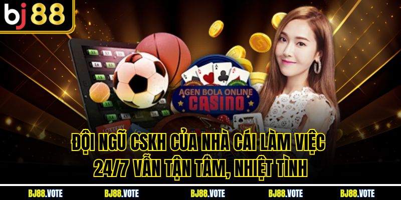 TRANG CHỦ BJ88 15 Đội ngũ CSKH của nhà cái làm việc 24/7 vẫn tận tâm, nhiệt tình