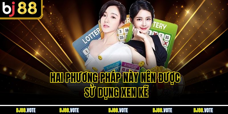 Hai phương pháp này nên được sử dụng xen kẽ