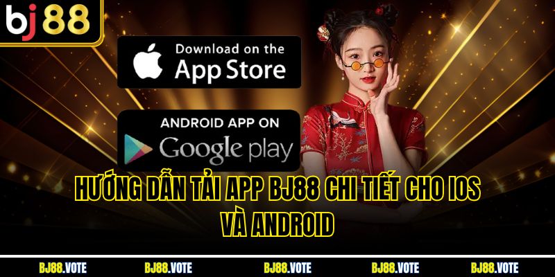 Hướng dẫn tải app BJ88 chi tiết cho iOS và Android