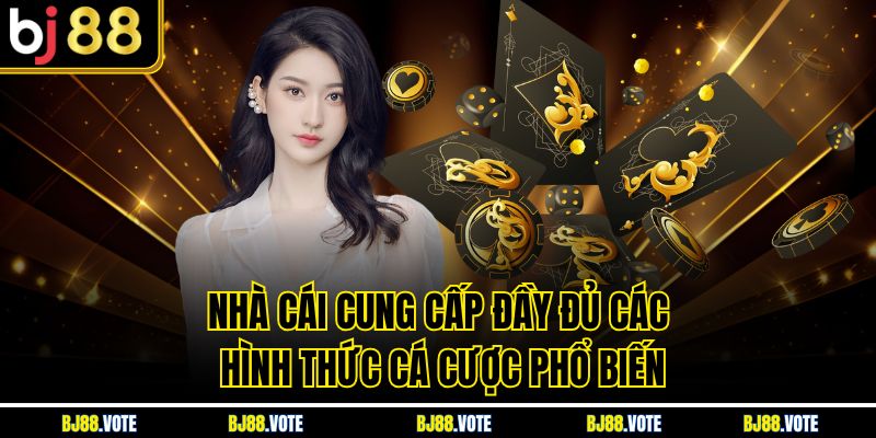 Giới Thiệu BJ88 - Nhà Cái Cá Cược Trực Tuyến Uy Tín Hàng Đầu 2026 2 Nhà cái cung cấp đầy đủ các hình thức cá cược phổ biến