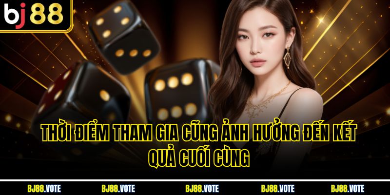 Cách Đánh Xóc Đĩa Hiệu Quả - Bí Quyết Thắng Lớn Tại BJ88 6 Thời điểm tham gia cũng ảnh hưởng đến kết quả cuối cùng