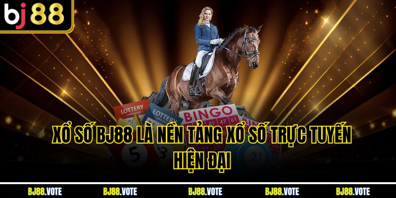 Xổ Số BJ88 là nền tảng xổ số trực tuyến hiện đại,